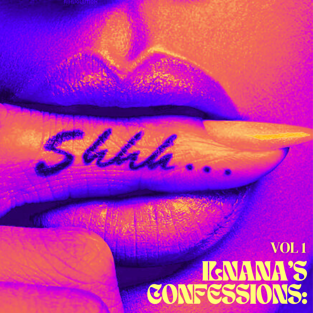 ILnana’s Confessions Corner: Volume 1
